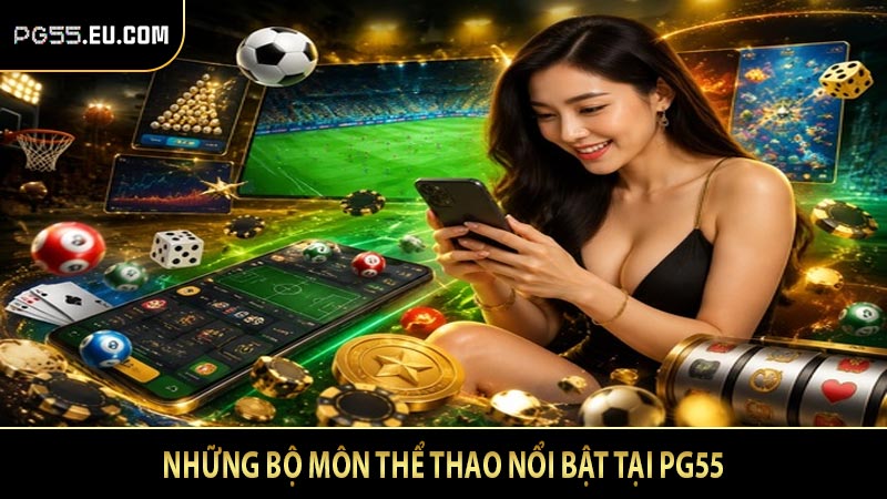 Những bộ môn thể thao nổi bật tại PG55