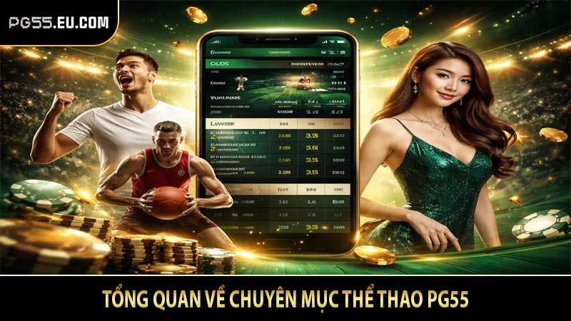 Tổng quan về chuyên mục thể thao PG55