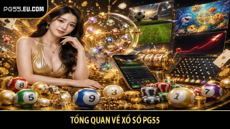 Tổng quan về xổ số PG55