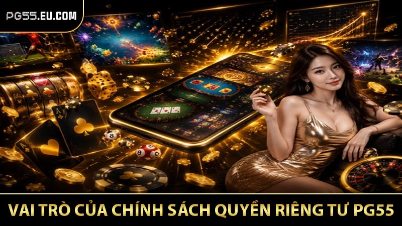 Vai trò của chính sách quyền riêng tư PG55